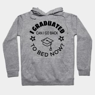 i graduated can i go back to bed now Hoodie